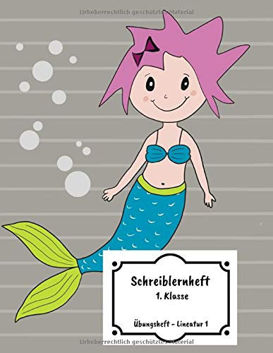 Schreiblernheft - 1. Klasse: Übungsheft für Erstklässler • Grundschule | Lineatur 1 mit Häuschen | Geschenkideen zur Einschulung | Motiv: Meerjungfrau