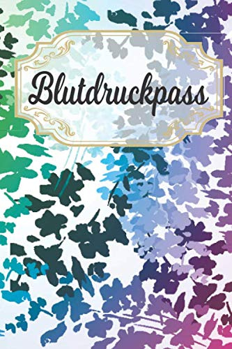 Blutdruckpass: Blutdruck Tagebuch für Deine täglichen Blutdruckwerte. Es können Datum, Uhrzeit, Blutdruck, Puls sowie Bemerkungen notiert werden. Design : Herbst laub bunt