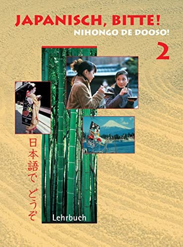 Japanisch, bitte! Nihongo de dooso 2: Japanisch für Anfänger. Band 2 - Lehrbuch (Japanisch, bitte! - Nihongo de dooso: Japanisch für Anfänger)