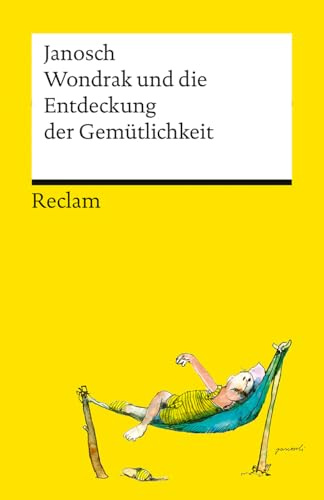 Wondrak und die Entdeckung der Gemütlichkeit: Philosophische Lebensweisheiten von Janoschs Kultfigur Herrn Wondrak (Reclams Universal-Bibliothek)