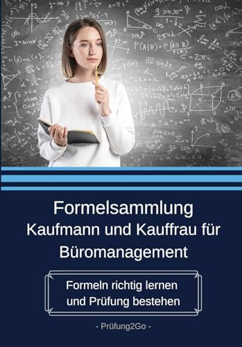 Formelsammlung Kaufmann und Kauffrau für Büromanagement:: Formeln richtig lernen und Prüfung bestehen