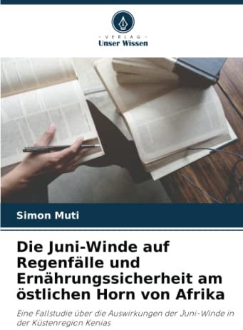 Die Juni-Winde auf Regenfälle und Ernährungssicherheit am östlichen Horn von Afrika: Eine Fallstudie über die Auswirkungen der Juni-Winde in der Küstenregion Kenias