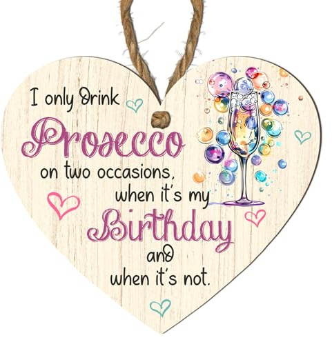 Charming Wooden Heart Plaque - I Only Drink Prosecco on Two Occasions, When It’s My Birthday and When It’s Not - Gift for Prosecco Lovers, Birthdays, and Celebrations (Small: 10 cm (H) × 9 cm (W))
