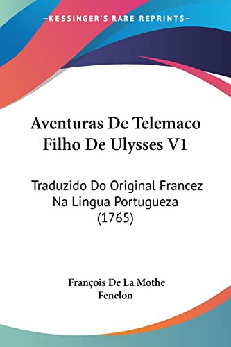 Aventuras De Telemaco Filho De Ulysses V1: Traduzido Do Original Francez Na Lingua Portugueza (1765): 1
