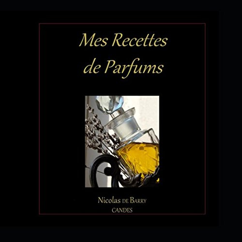 Mes recettes de parfum