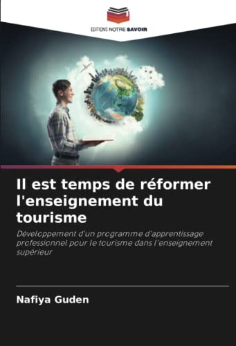 Il est temps de réformer l'enseignement du tourisme: Développement d'un programme d'apprentissage professionnel pour le tourisme dans l'enseignement supérieur