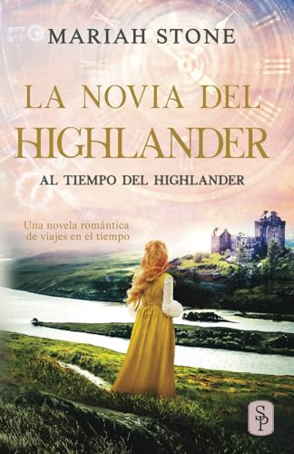 La novia del highlander: Una novela romántica de viajes en el tiempo en las Tierras Altas de Escocia (Al tiempo del highlander)