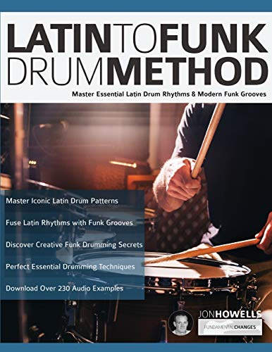 Latin to Funk Drum Method: Master Essential Latin Rhythms and Modern Funk Grooves: 1