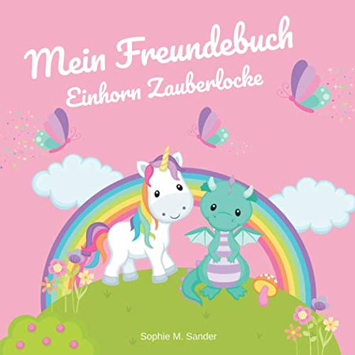 Mein Freundebuch Einhorn Zauberlocke: Dein Einhorn-Freundebuch für Kindergarten, Schule und alle anderen Freunde | Ideal als Geschenk für Mädchen zu Einschulung oder Geburtstag