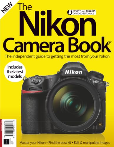 The Nikon Camera Book: The independent guide to getting the most from your Nikon
