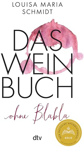 Das Weinbuch – ohne Blabla: Weinwissen von @bringflavorhome - DEUTSCHER KOCHBUCHPREIS 2023