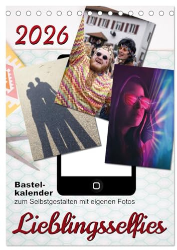 Lieblingsselfies (Tischkalender 2026 DIN A5 hoch), CALVENDO Monatskalender: Bastelkalender zum Selbstgestalten (CALVENDO Hobbys)