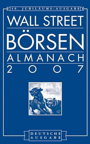 Wall Street Börsen-Almanach 2007: Deutsche Ausgabe des Stock Trader's Almanac 2007 (Wall Street Börsen-Almanach / Deutsche Ausgabe des Stock Trader's Almanac)