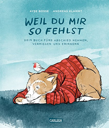 Weil du mir so fehlst: Mit Poster und einem Lied von BOSSE zum Download | Trauerbuch für Kinder ab 4 Jahren