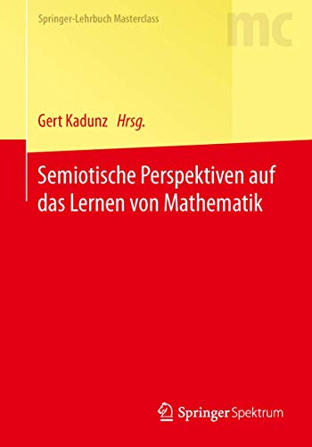 Semiotische Perspektiven auf das Lernen von Mathematik (Masterclass)