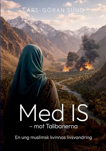 Med IS - mot Talibanerna: En ung muslimsk kvinnas livsvandring