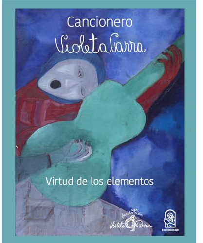 Cancionero Violeta Parra: Virtud de los elementos