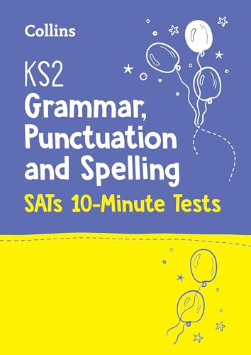 Letts — KS2 ENGLISH SATS GRAMMAR, PUNCTUATION AND SPELLING 10-MINUTE TESTS: KS2 ENGLISH GRAMMAR, PUNCTUATION AND SPELLING SATS 10-MINUTE TESTS: for the 2027 tests (Collins KS2 SATs Practice)