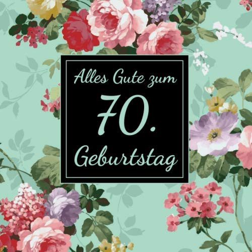 Alles Gute zum 70. Geburtstag: Gästebuch für den 70. Geburtstag I 50 Seiten Platz zum eintragen von Wünsche, Sprüche, Erinnerungen oder Anekdoten für das Geburtstagskind I Größe 216 x 216 mm