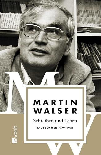 Schreiben und Leben: Tagebücher 1979 - 1981 (Martin Walser: Tagebücher, Band 4)