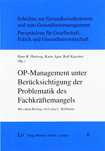OP-Management unter Berücksichtigung der Problematik des Fachkräftemangels: Mit einem Beitrag von Laura C. Hoffmann