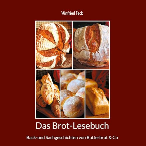 Das Brot-Lesebuch: Back-und Sachgeschichten von Butterbrot & Co