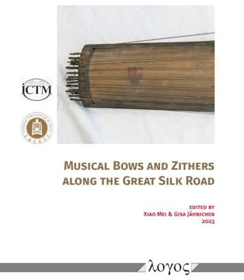 Musical Bows and Zithers Along the Great Silk Road