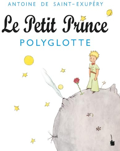 Le Petit Prince - Polyglotte: Mehrere Sprachen (Der kleine Prinz)