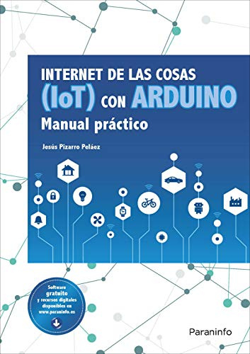 Internet de las cosas (IoT) con Arduino. Manual práctico (Informática)
