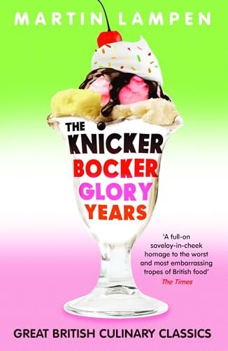 The Knickerbocker Glory Years: The Great British Book of How Not to Eat