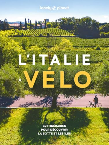 Lonely Planet - L'Italie à vélo: 32 itinéraires pour découvrir la botte et les îles