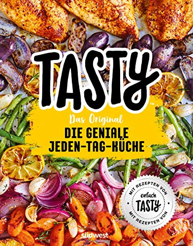Tasty Das Original - Die geniale Jeden-Tag-Küche: Mit Rezepten von einfach TASTY
