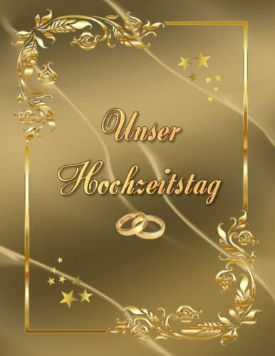 Unser Hochzeitstag Fotoalbum Gästebuch geeignet für alle Hochzeitstage Hochzeitsalbum Erinnerungsalbum Fototagebuch Erinnerungsstück Hochzeitstagebuch ... Foto Album Feier Glückwünsche Gold 02