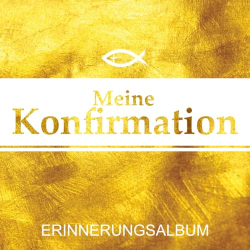 Meine Konfirmation - Erinnerungsalbum: Gästebuch zum Ausfüllen mit viel Platz für persönliche Glückwünsche und Widmungen