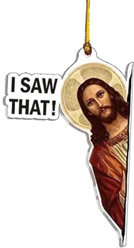 Shurzzesj Jesus Ornamente für Baum I Saw That – Jesus lustiger 2D-Charm – Baumschmuck, Anhänger für Rückansicht Auto, Heimdekoration