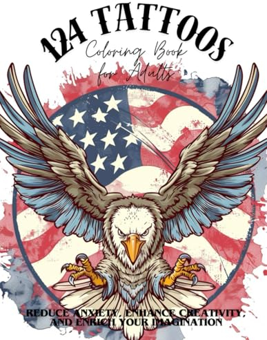 124 Tattoos Coloring Book for Adults: Great Gift for Tattoo Lovers, Friends, Coworkers, Men, Women. Beautiful Tattoo Designs for Reduce Anxiety, Enhance Creativity, and Enrich Your Imagination