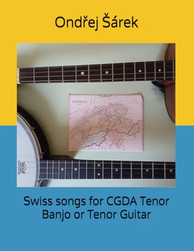 Swiss songs for CGDA Tenor Banjo or Tenor Guitar