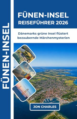 FÜNEN-INSEL REISEFÜHRER 2026: Dänemarks grüne Insel flüstert bezaubernde Märchenmysterien und vergessene Schlossgeschichten