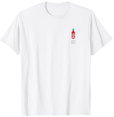 Hot Scharfe Sriracha Chili Sauce Heiß Essen Spicy Food T-Shirt