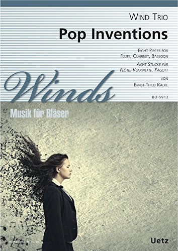Pop Inventions. Acht Stücke für Flöte, Klarinette und Fagott / Eight Pieces for Flute, Clarinet and Bassoon (Partitur und Stimmen)