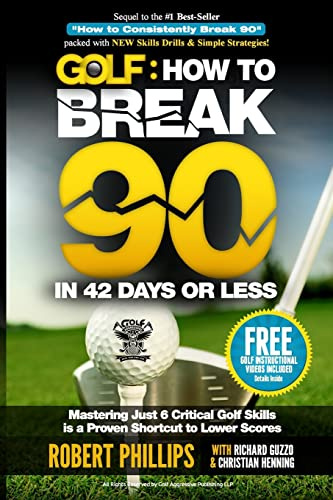Golf: How to Break 90 in 42 Days or Less: Mastering Just 6 Critical Golf Skills is a Proven Shortcut to Lower Scores: 1