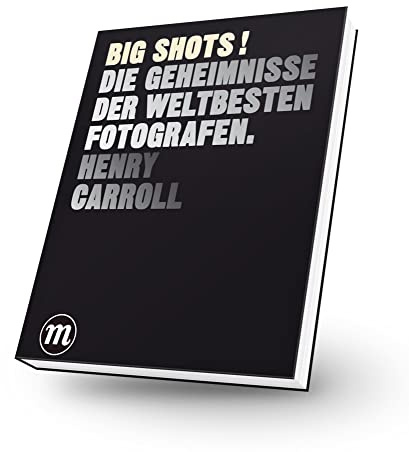 BIG SHOTS! - Die Geheimnisse der weltbesten Fotografen