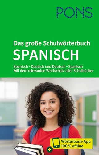 PONS Das große Schulwörterbuch Spanisch: Spanisch – Deutsch und Deutsch – Spanisch. Mit dem relevanten Wortschatz aller Schulbücher und mit Wörterbuch App (PONS Schülerwörterbuch Spanisch)
