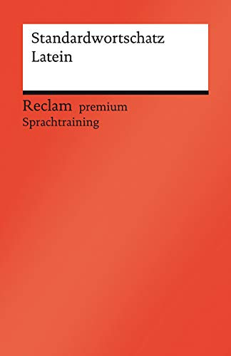 Standardwortschatz Latein: [Fremdsprachentexte] – Grundlagenwissen – 14107 (Reclams Universal-Bibliothek)
