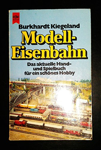 Modell-Eisenbahn. Das aktuelle Hand- und Spielbuch für ein schönes Hobby.