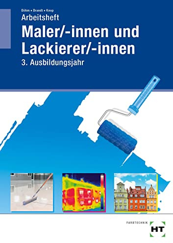 Arbeitsheft Maler/-innen und Lackierer/-innen: 3. Ausbildungsjahr