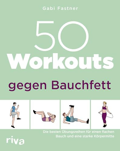 50 Workouts gegen Bauchfett: Die besten Übungsreihen für einen flachen Bauch und eine starke Körpermitte: 27