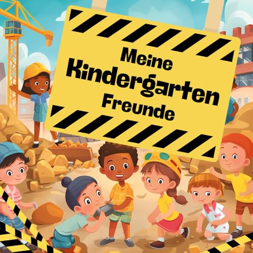 Meine Kindergarten Freunde (Baustelle und Bagger): Kindergarten Freundebuch für Jungs und Mädchen 30 Kindergartenfreunde 4 Erzieher*innen (Kindergarten Freundebücher)
