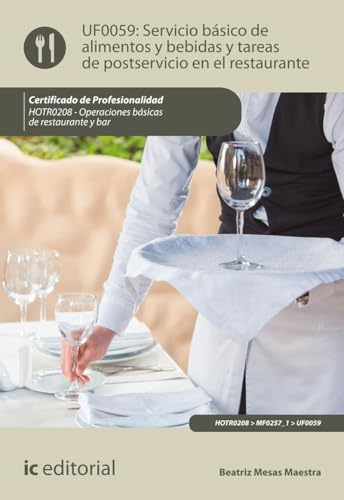 Servicio básico de alimentos y bebidas y tareas de postservicio en el restaurante. HOTR0208 - Operaciones básicas del restaurante y bar (FORMACION)