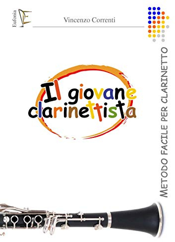 Il giovane clarinettista. Metodo per clarinetto. Ediz. per la scuola